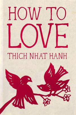 Cover Image for How to Love: Hardcover Gift Edition -- Thich Nhat Hanh, Hardcover