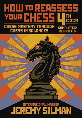 Cover Image for How to Reassess Your Chess: Chess Mastery Through Chess Imbalances -- Jeremy Silman, Paperback