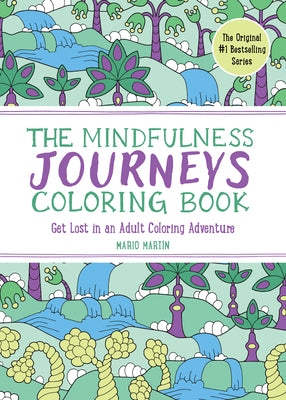 Cover Image for The Mindfulness Journeys Coloring Book: Get Lost in an Adult Coloring Adventure -- Mario Martín, Paperback