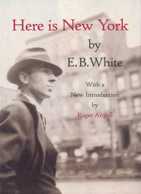 Cover Image for Here is New York -- E. B. White, Hardcover