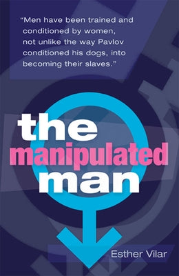 Cover Image for The Manipulated Man -- Esther Vilar, Paperback