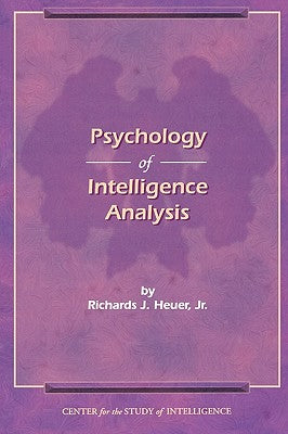 Cover Image for The Psychology of Intelligence Analysis -- Richard J. Heuer, Paperback