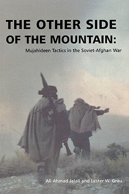 Cover Image for The Other Side of the Mountain: Mujahideen Tactics in the Soviet-Afghan War -- Ali Ahmad Jalali, Paperback