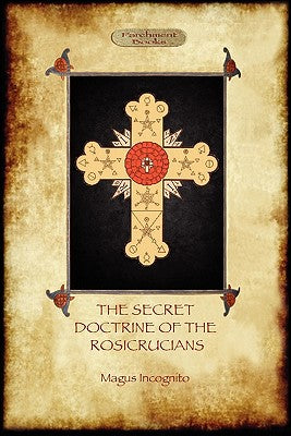 Cover Image for The Secret Doctrine of the Rosicrucians - Illustrated with the Secret Rosicrucian Symbols (Aziloth Books) -- Magus Incognito, Paperback