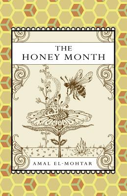 Cover Image for The Honey Month -- Amal El-Mohtar, Paperback