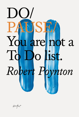 Cover Image for Do Pause: You Are Not A to Do List. -- Robert Poynton, Paperback