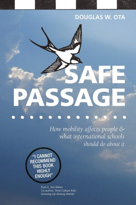 Cover Image for Safe Passage, how mobility affects people & what international schools should do about it -- Douglas W. Ota, Paperback