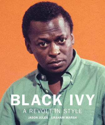 Cover Image for Black Ivy: A Revolt in Style -- Jason Jules, Hardcover