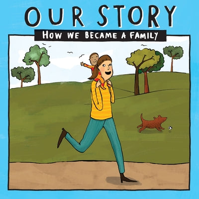 Cover Image for Our Story - How We Became a Family (15): Solo mum families who used sperm donation- single baby -- Donor Conception Network, Paperback