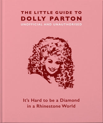 Cover Image for The Little Guide to Dolly Parton: It's Hard to Be a Diamond in a Rhinestone World -- Hippo! Orange, Hardcover