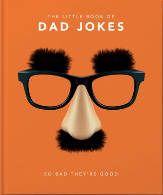 Cover Image for The Little Book of Dad Jokes: So Bad They're Good -- Hippo! Orange, Hardcover