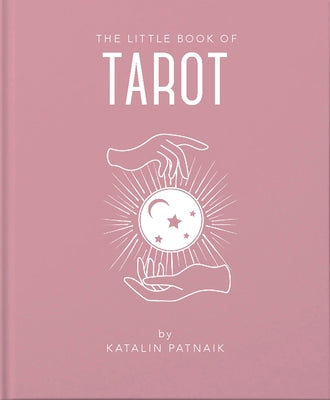 Cover Image for The Little Book of Tarot: An Introduction to Everything You Need to Enhance Your Life Using the Tarot -- Katalin Patniak, Hardcover