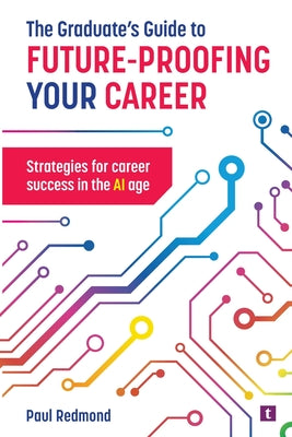 Cover Image for The Graduate's Guide to Future-Proofing your Career -- Paul Redmond, Paperback