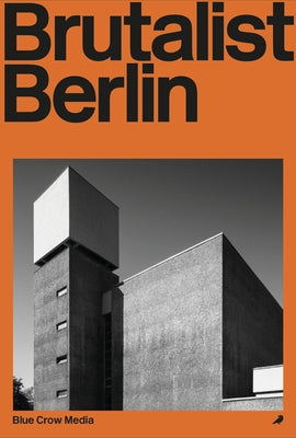 Cover Image for Brutalist Berlin -- Felix Torkar, Paperback