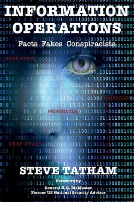 Cover Image for Information Operations: Facts Fakes Conspiracists -- Steve Tatham, Paperback