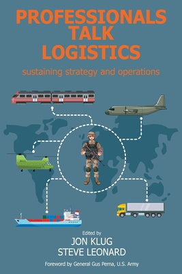 Cover Image for Professionals Talk Logistics: Sustaining Strategy and Operations -- Jon Klug, Paperback