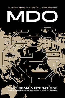 Cover Image for Multidomain Operations: The Pursuit of Battlefield Dominance in the 21st Century -- Amos C. Fox, Paperback