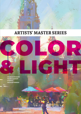 Cover Image for Artists' Master Series: Color and Light -- Publishing 3dtotal, Hardcover