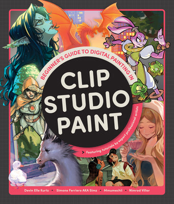 Cover Image for Beginner's Guide to Digital Painting in Clip Studio Paint: Featuring Tutorials by Expert Professional Artists -- Devin Elle Kurtz, Paperback
