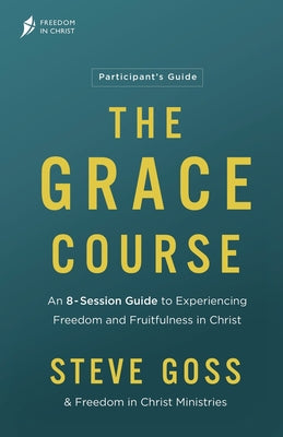 Cover Image for The Grace Course Participant's Guide -- Steve Goss, Paperback