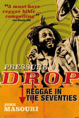 Cover Image for Pressure Drop: Reggae in the Seventies -- John Masouri, Hardcover