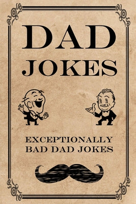 Cover Image for Dad Jokes: Exceptionally Bad Dad Jokes -- Frank N. Steinz, Paperback
