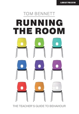 Cover Image for Running the Room: The Teacher's Guide to Behaviour: The Teacher's Guide to Behaviour -- Tom Bennett, Paperback