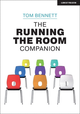 Cover Image for The Running the Room Companion: Issues in Classroom Management and Strategies to Deal with Them -- Tom Bennett, Paperback