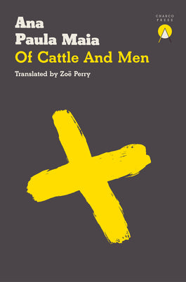 Cover Image for Of Cattle and Men -- Ana Paula Maia, Paperback