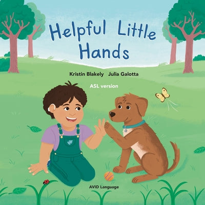 Cover Image for Helpful Little Hands: ASL version - Nate discovers how much he can do with his hands, from painting and peeling to scooping and signing -- Kristin Blakely, Paperback