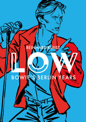 Cover Image for Low: Bowie's Berlin Years -- Reinhard Kleist, Paperback