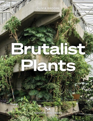 Cover Image for Brutalist Plants -- Olivia Broome, Hardcover