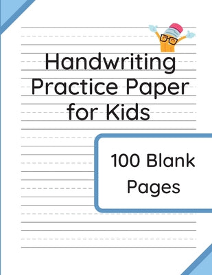 Cover Image for Handwriting Practice Paper for Kids: 100 Blank Pages of Kindergarten Writing Paper with Wide Lines -- Williamson &. Taylor, Paperback