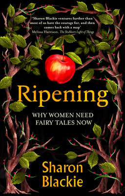 Cover Image for Ripening: Why Women Need Fairytales Now -- Sharon Blackie, Hardcover