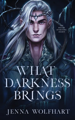 Cover Image for What Darkness Brings -- Jenna Wolfhart, Paperback