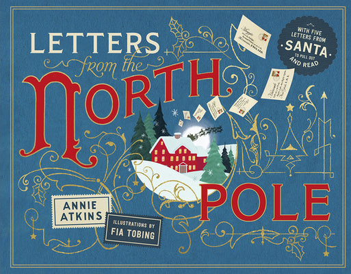 Cover Image for Letters from the North Pole: With Five Letters from Santa Claus to Pull Out and Read -- Annie Atkins, Hardcover