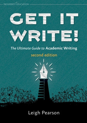 Cover Image for Get It Write! The Ultimate Guide to Academic Writing second edition -- Leigh Pearson, Paperback