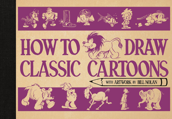 Cover Image for How to Draw Classic Cartoons -- Bill Nolan, Hardcover