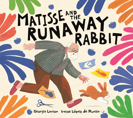 Cover Image for Matisse and the Runaway Rabbit -- Iratxe López de Munáin, Hardcover