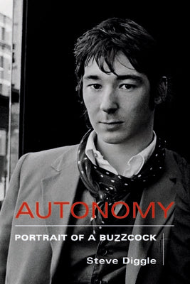 Cover Image for Autonomy: Portrait of a Buzzcock -- Steve Diggle, Hardcover