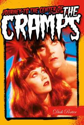 Cover Image for Journey to the Center of the Cramps -- Dick Porter, Paperback