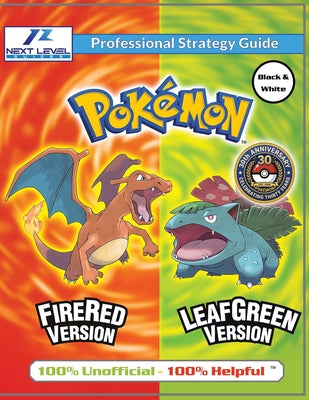 Cover Image for Pokemon FireRed and LeafGreen Strategy Guide (Black and White Budget-Friendly Edition): 100% Unofficial - 100% Helpful Walkthrough -- Next Level Guides, Paperback
