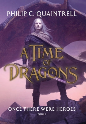 Cover Image for Once There Were Heroes: (A Time of Dragons: Book 1) -- Philip C. Quaintrell, Hardcover