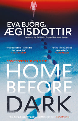 Cover Image for Home Before Dark: The Dark, Twisty, Utterly Chilling New Psychological Thriller from the Queen of Icelandic Suspense... -- Eva Björg Ægisdóttir, Hardcover