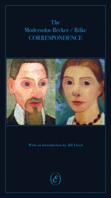 Cover Image for The Modersohn-Becker/Rilke Correspondence -- Jill Lloyd, Paperback