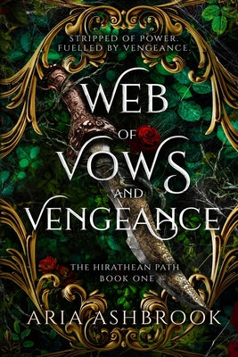 Cover Image for Web of Vows and Vengeance: A Dark Enemies To Lovers Fantasy Romance Novel -- Aria Ashbrook, Paperback