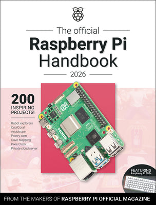 Cover Image for The Official Raspberry Pi Handbook 2026: Astounding Projects with Raspberry Pi Computers -- Makers of Raspberry Pi Official Magazine, Paperback