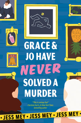 Cover Image for Grace & Jo Have Never Solved a Murder -- Jess Mey, Paperback