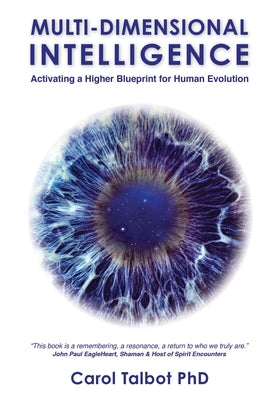 Cover Image for Multi-Dimensional Intelligence: Activating A Higher Blueprint for Human Evolution -- Carol Talbot, Paperback