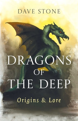 Cover Image for Dragons of the Deep: Origins & Lore -- Dave Stone, Paperback
